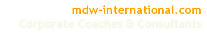 mdw-international.com
Corporate Coaches & Consultants